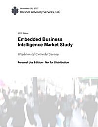 2017 Embedded Business Intelligence Market Study Report (Paperback)