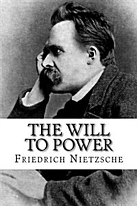 The Will to Power: Complete Book Volumes I-IV (Paperback)