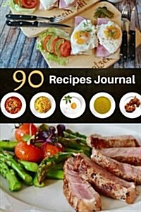 90 Recipes Journal: Blank Recipe Cookbook & Note 90 Pages 6x9 Inch (Paperback)