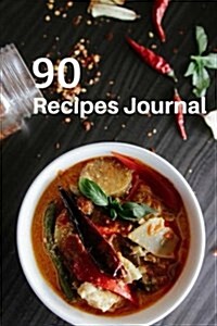 90 Recipes Journal: Blank Cookbook and Note, Recipe Journal and Organizer 90 Pages 6x9 Inch (Paperback)