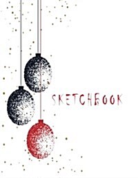 Sketchbook: Christmas ball: 110 Pages of 8.5 x 11 Blank Paper for Drawing, Doodling or Sketching (Sketchbooks) Hannah Green (Paperback)