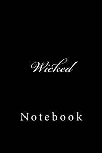 Wicked: Notebook, 150 Lined Pages, Softcover, 6 X 9 (Paperback)