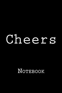 Cheers: Notebook, 150 Lined Pages, Softcover, 6 X 9 (Paperback)