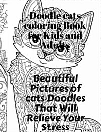 Doodle Cats Coloring Book for Kids and Adults: Beautiful Pictures of Cats Doodles That Will Relieve Your Stress (Paperback)