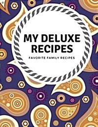 My Deluxe Recipes: 104 Pages Blank Recipe Journal & Notes (Paperback)