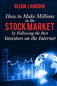 How to Make Millions in the Stock Market by Following the Best Investors on the Internet (Paperback)