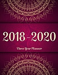 2018 - 2020 Three Year Planner: Monthly Schedule Organizer - Agenda Planner for the Next 3years, 36 Months Calendar, Appointment Notebook, Monthly Pla (Paperback)