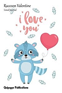 Raccoon Valentine Lined Journal: Medium Lined Journaling Notebook, Raccoon Valentine Raccoon Balloon I Love You Cover, 6x9, 130 Pages (Paperback)