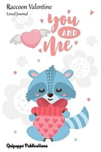 Raccoon Valentine Lined Journal: Medium Lined Journaling Notebook, Raccoon Valentine Sweetest Raccoon You and Me Cover, 6x9, 130 Pages (Paperback)