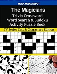 The Magicians Trivia Crossword Word Search & Sudoku Activity Puzzle Book: TV Series Cast & Characters Edition (Paperback)