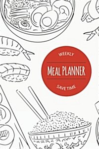 Meal Planner: Track & Plan Your Meals Weekly (52 Weeks) Food Planner - Diary - Log - Journal - Calendar Meal Prep, Planning Grocery (Paperback)