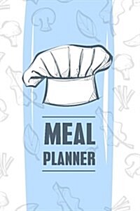 Meal Planner: Track & Plan Your Meals Weekly (52 Weeks) Food Planner Diary Log Journal Calendar Meal Prep, Planning Grocery List (Paperback)
