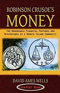 Robinson Crusoes Money: The Remarkable Financial Fortunes and Misfortunes of a Remote Island Community (Paperback)