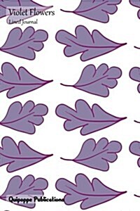 Violet Flowers Lined Journal: Medium Lined Journaling Notebook, Violet Flowers Leaves Pattern Cover, 6x9, 130 Pages (Paperback)