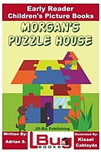 Morgans Puzzle House - Early Reader - Childrens Picture Books (Paperback)