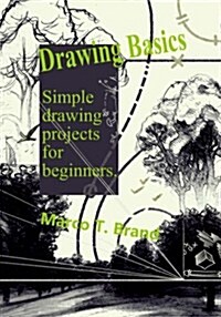 Drawing Basics: Simple Drawing Projects for Beginners (Paperback)