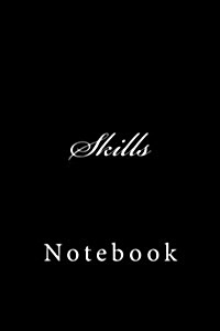 Skills: Notebook, 150 Lined Pages, Softcover, 6 X 9 (Paperback)