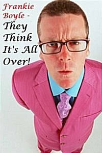 Frankie Boyle - They Think Its All Over!: Frankie & Kates Big Night In! (Paperback)