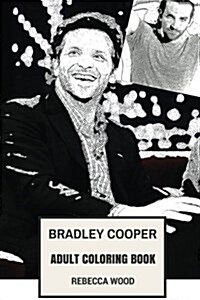 Bradley Cooper Adult Coloring Book: Academy Award Nominee and Highest Paid Hollywood Actor, Rocket from Marvel and Hot Model Inspired Adult Coloring B (Paperback)