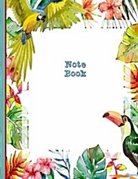 Note Book: Tropical Birds Design: 8.5x 11 Paperback Lined Notebook (Paperback)
