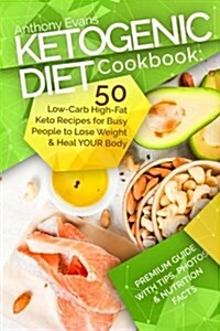 Ketogenic Diet Cookbook: 50 Low-Carb High-Fat Keto Recipes for Busy People to Lo (Paperback)