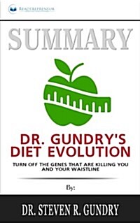Summary: Dr. Gundrys Diet Evolution: Turn Off the Genes That Are Killing You and Your Waistline (Paperback)