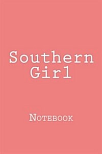 Southern Girl: Notebook, 150 Lined Pages, Softcover, 6 X 9 (Paperback)