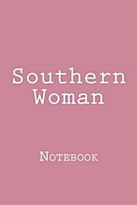 Southern Woman: Notebook, 150 Lined Pages, Softcover, 6 X 9 (Paperback)