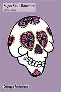 Sugar Skull Romance Lined Journal: Medium Lined Journaling Notebook, Sugar Skull Romance Sugar Skull in Love Cover, 6x9, 130 Pages (Paperback)