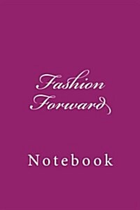 Fashion Forward: Notebook, 150 Lined Pages, Softcover, 6 X 9 (Paperback)