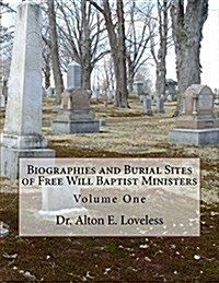 Biographies and Burial Sites of Free Will Baptist Ministers: Volume One (Paperback)