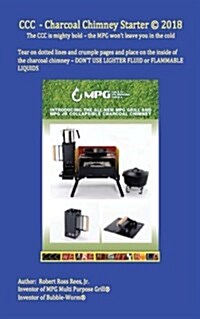 CCC - Collapsible Charcoal Chimney: The CCC Is Mighty Bold - The Mpg Wont Leave You in the Cold (Paperback)