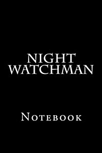 Night Watchman: Notebook, 150 Lined Pages, Softcover, 6 X 9 (Paperback)