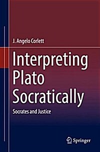 Interpreting Plato Socratically: Socrates and Justice (Hardcover, 2018)