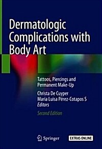 Dermatologic Complications with Body Art: Tattoos, Piercings and Permanent Make-Up (Hardcover, 2, 2018)