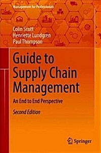 Guide to Supply Chain Management: An End to End Perspective (Hardcover, 2, 2018)