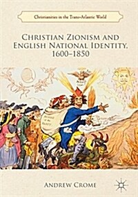 Christian Zionism and English National Identity, 1600-1850 (Hardcover, 2018)