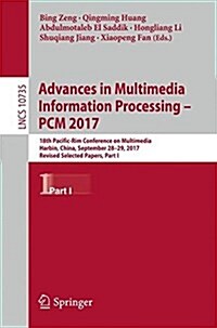Advances in Multimedia Information Processing - Pcm 2017: 18th Pacific-Rim Conference on Multimedia, Harbin, China, September 28-29, 2017, Revised Sel (Paperback, 2018)
