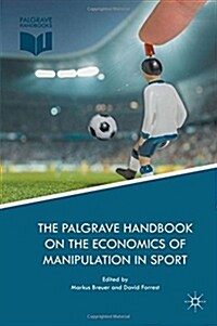 The Palgrave Handbook on the Economics of Manipulation in Sport (Hardcover, 2018)