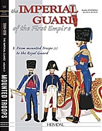 The Imperial Guard of the First Empire: Volume 3 - Mounted Troops - Lithuanian Tartars, Horse Artillery, Train, Medical Service, Headquarters, Polish (Hardcover)
