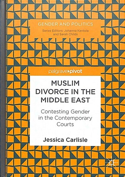 Muslim Divorce in the Middle East: Contesting Gender in the Contemporary Courts (Hardcover, 2019)