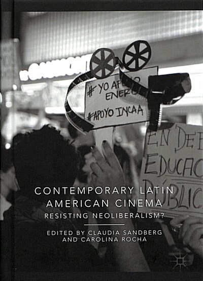 Contemporary Latin American Cinema: Resisting Neoliberalism? (Hardcover, 2018)