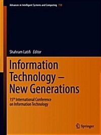 Information Technology - New Generations: 15th International Conference on Information Technology (Hardcover, 2018)