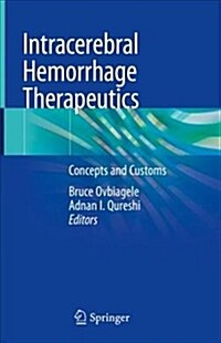 Intracerebral Hemorrhage Therapeutics: Concepts and Customs (Hardcover, 2018)