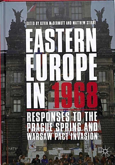 Eastern Europe in 1968: Responses to the Prague Spring and Warsaw Pact Invasion (Hardcover, 2018)
