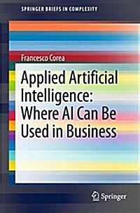Applied Artificial Intelligence: Where AI Can Be Used in Business (Paperback, 2019)