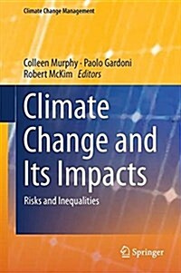 Climate Change and Its Impacts: Risks and Inequalities (Hardcover, 2018)