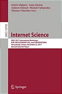 Internet Science: Insci 2017 International Workshops, Ifin, Data Economy, Dsi, and Conversations, Thessaloniki, Greece, November 22, 201 (Paperback, 2018)