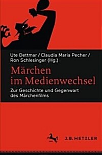M?chen Im Medienwechsel: Zur Geschichte Und Gegenwart Des M?chenfilms (Hardcover, 1. Aufl. 2017)