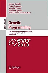 Genetic Programming: 21st European Conference, Eurogp 2018, Parma, Italy, April 4-6, 2018, Proceedings (Paperback, 2018)